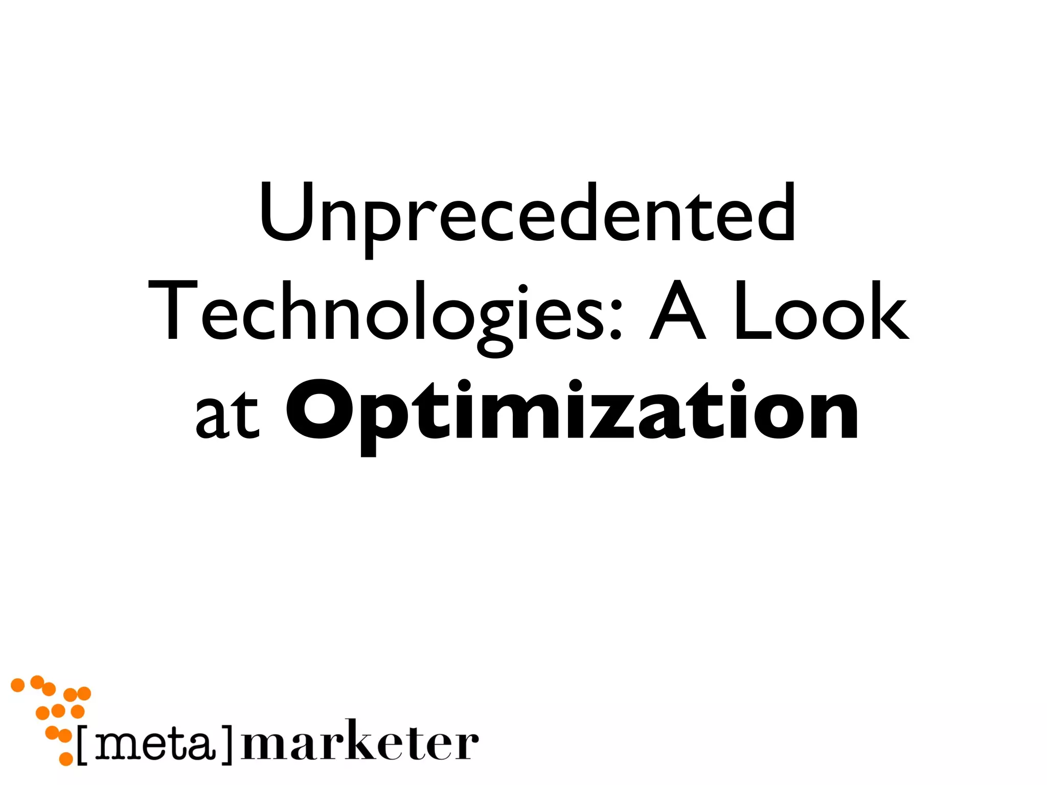 Unprecedented Technologies: A Look at  Optimization 