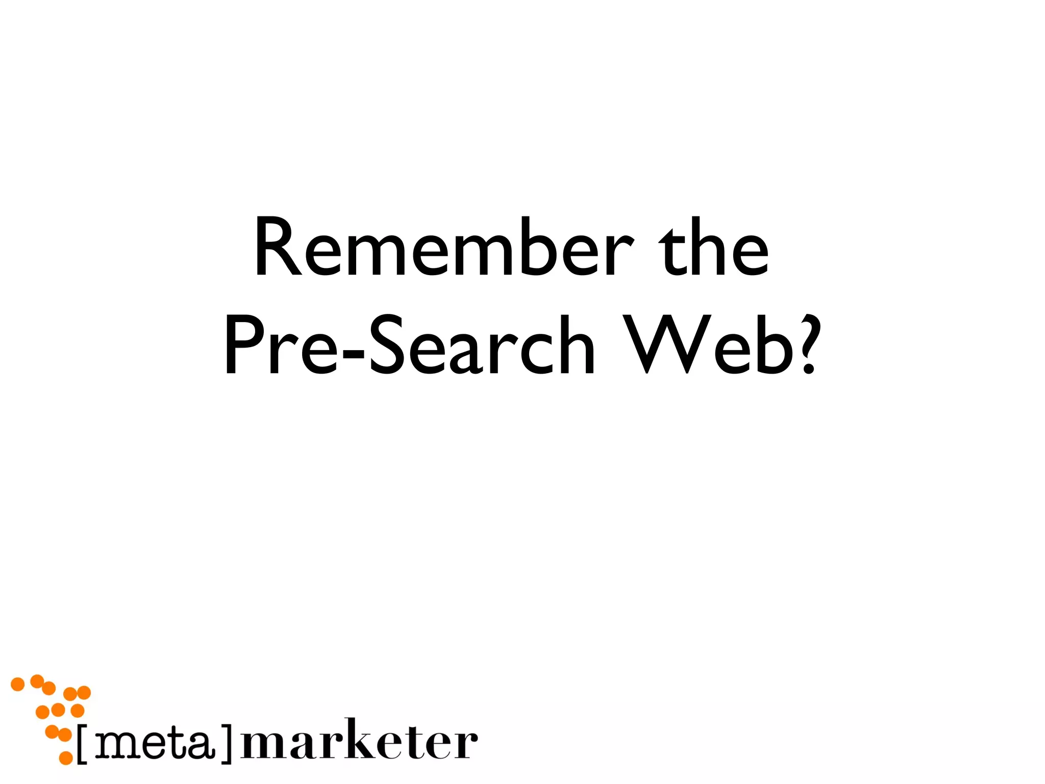 Remember the  Pre-Search Web? 