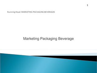 1

Marketing Packaging Beverage

1

 