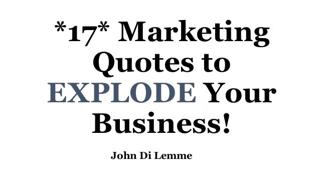 17 marketing quotes to explode your business marketing quotes