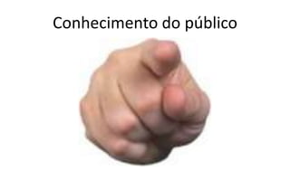 Conhecimento do público
 