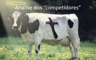 Análise dos “competidores”
 