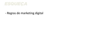 - Regras de marketing digital
 