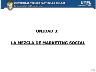 UNIDAD 3:  LA MEZCLA DE MARKETING SOCIAL 