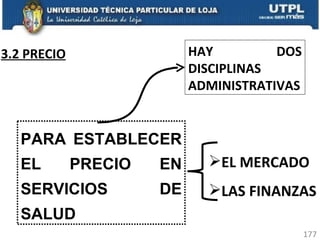 3.2 PRECIO PARA ESTABLECER EL PRECIO EN SERVICIOS DE SALUD EL MERCADO LAS FINANZAS HAY DOS DISCIPLINAS ADMINISTRATIVAS 