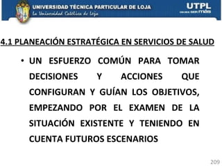 UN ESFUERZO COMÚN PARA TOMAR DECISIONES Y ACCIONES QUE CONFIGURAN Y GUÍAN LOS OBJETIVOS, EMPEZANDO POR EL EXAMEN DE LA SITUACIÓN EXISTENTE Y TENIENDO EN CUENTA FUTUROS ESCENARIOS  4.1 PLANEACIÓN ESTRATÉGICA EN SERVICIOS DE SALUD 
