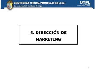 6. DIRECCIÓN DE MARKETING 
