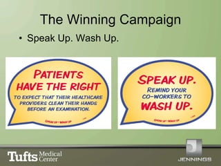 The Winning Campaign <ul><li>Speak Up. Wash Up. </li></ul>