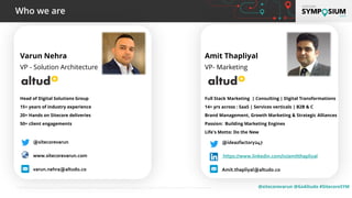 @sitecorevarun @GoAltudo #SitecoreSYM© 2001-2019 Sitecore Corporation A/S. Sitecore® and Own the Experience® are registere...