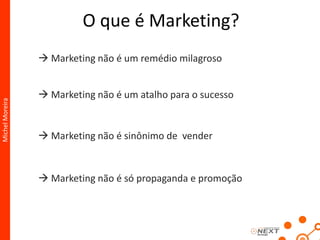 Michel MoreiraO que é Marketing? Marketing não é um remédio milagroso