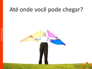 Michel Moreira3. Você seria seu próprio Cliente ?