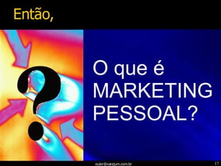 O que é MARKETING PESSOAL? Então, 