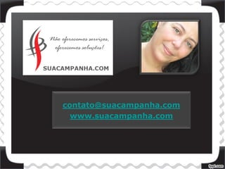 contato@suacampanha.com
www.suacampanha.com
 