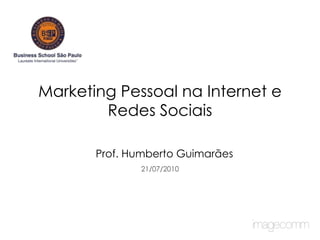 Marketing Pessoal na Internet e Redes Sociais 21/07/2010 