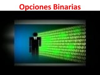Opciones Binarias
 