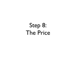 Step 8:
The Price
 