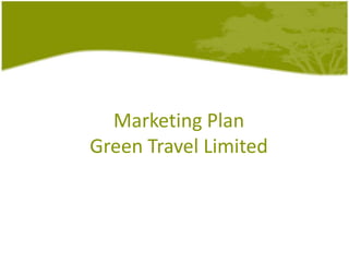 Marketing Plan
Green Travel Limited
 