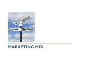 MARKETING MIX
 
