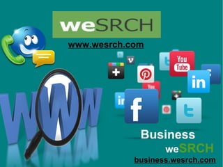 www.wesrch.com
Business
weSRCH
business.wesrch.com
 