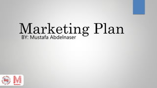 Marketing PlanBY: Mustafa Abdelnaser
 