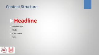 Content Structure
Headline
 Introduction
 Body
 Conclusion
 CTA
 