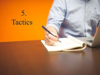 5.
Tactics
 