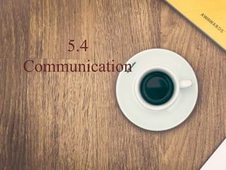 5.4
Communication
 