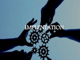 IMPLENTATION
 