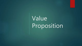 Value
Proposition
 
