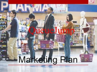 Marketing Plan
QueueJump
 