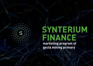SYNTERIUM
FINANCEmarketing program of
gecta mining primary
 