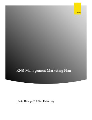 RNB Management Marketing Plan
2020
Beka Bishop- Full Sail University
 