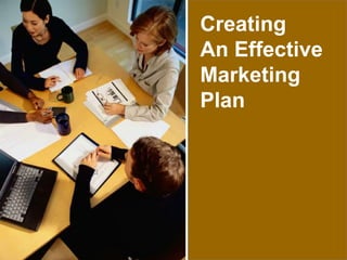 1
visit: www.rajapresentasi.com
Creating
An Effective
Marketing
Plan
 