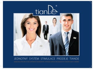 Jednotný systém stimulace prodeje TianDe
Marketing vítěze  Systém úspěšného podnikání  3 strategie úspěchu  Diamantový fond!  Pojmy a termíny
 