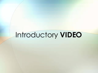 Introductory  VIDEO 