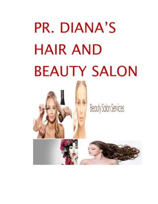 PR. DIANA’S
HAIR AND
BEAUTY SALON
 