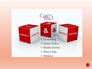  Counselling
 Online Orders
 Health Articles
 Fitness Tips
 Medicine
 