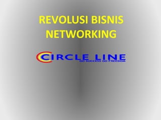 REVOLUSI BISNIS
NETWORKING
 