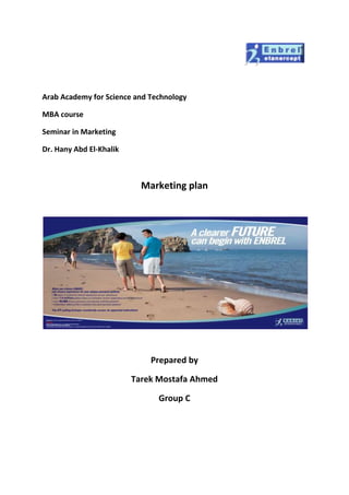                                                                                                            <br />Arab Academy for Science and Technology<br />MBA course<br />Seminar in Marketing<br />Dr. Hany Abd El-Khalik<br />Marketing plan<br />Prepared by<br />Tarek Mostafa Ahmed<br />Group C<br />                                                                                                          Introduction <br />Wyeth is a global leader in pharmaceuticals, consumer health care products and animal health care products.<br />Wyeth has a long history of pioneering developments in pharmaceuticals and biotechnology, with leading products in the areas of women’s health care, neuroscience, musculoskeletal disorders, vaccines and infectious disease, haemophilia, and oncology. Wyeth also is a leader in the development of nutritionals since 1811.<br />Wyeth improves the lives of millions of people around the world with its outstanding products. And new, innovative medicines are on the way. With research and development (R&D) programs focused on small molecules, vaccines, and biotechnology, Wyeth is exploring more than 90 new therapies for medical conditions such as diabetes, breast cancer, multiple sclerosis, Alzheimer’s disease, and schizophrenia.<br />,[object Object]