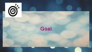 Goal
 
