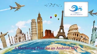 A Marketing Plan for an Android APP
 