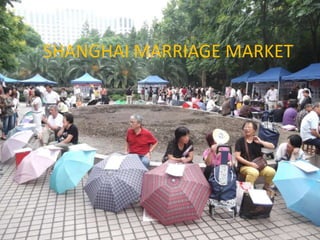 SHANGHAI MARRIAGE MARKET
 