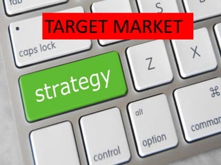 TARGET MARKET
 