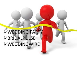 WEDDING PARTY
BRIDALPULSE
WEDDINGWIRE
 