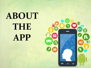 ABOUT
THE
APP
 