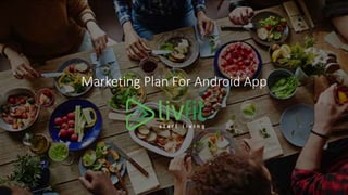 Marketing Plan For Android App
 