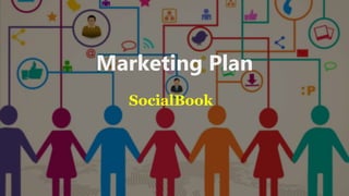 Marketing Plan
SocialBook
 