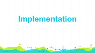 Implementation
 