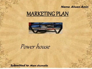 Power house
Name: Ahsan Amin
Submitted to :Mam shumaila
 