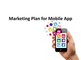 Marketing Plan for Mobile App
 